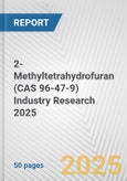 2-Methyltetrahydrofuran (CAS 96-47-9) Industry Research 2025: Global and Regional Market Trends 2019-2024 and Forecast to 2029- Product Image