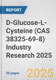 D-Glucose-L-Cysteine (CAS 38325-69-8) Industry Research 2025: Global and Regional Market Trends 2019-2024 and Forecast to 2029- Product Image