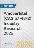 Amobarbital (CAS 57-43-2) Industry Research 2025: Global and Regional Market Trends 2019-2024 and Forecast to 2029- Product Image