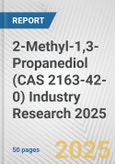 2-Methyl-1,3-Propanediol (CAS 2163-42-0) Industry Research 2025: Global and Regional Market Trends 2019-2024 and Forecast to 2029- Product Image