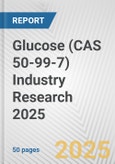 Glucose (CAS 50-99-7) Industry Research 2025: Global and Regional Market Trends 2019-2024 and Forecast to 2029- Product Image