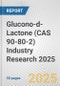 Glucono-d-Lactone (CAS 90-80-2) Industry Research 2025: Global and Regional Market Trends 2019-2024 and Forecast to 2029 - Product Thumbnail Image