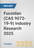 Fucoidan (CAS 9072-19-9) Industry Research 2025: Global and Regional Market Trends 2019-2024 and Forecast to 2029- Product Image