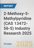 2-Methoxy-5-Methylpyridine (CAS 13472-56-5) Industry Research 2025: Global and Regional Market Trends 2019-2024 and Forecast to 2029- Product Image