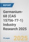 Germanium-68 (CAS 15756-77-1) Industry Research 2025: Global and Regional Market Trends 2019-2024 and Forecast to 2029 - Product Thumbnail Image