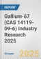 Gallium-67 (CAS 14119-09-6) Industry Research 2025: Global and Regional Market Trends 2019-2024 and Forecast to 2029 - Product Thumbnail Image