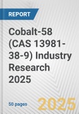 Cobalt-58 (CAS 13981-38-9) Industry Research 2025: Global and Regional Market Trends 2019-2024 and Forecast to 2029- Product Image