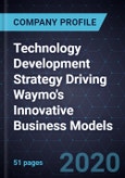 Technology Development Strategy Driving Waymo's Innovative Business Models, 2020- Product Image