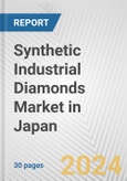 Synthetic Industrial Diamonds Market in Japan: 2018-2023 Review and Forecast to 2028- Product Image
