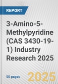 3-Amino-5-Methylpyridine (CAS 3430-19-1) Industry Research 2025: Global and Regional Market Trends 2019-2024 and Forecast to 2029- Product Image