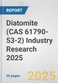 Diatomite (CAS 61790-53-2) Industry Research 2025: Global and Regional Market Trends 2019-2024 and Forecast to 2029- Product Image