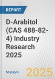 D-Arabitol (CAS 488-82-4) Industry Research 2025: Global and Regional Market Trends 2019-2024 and Forecast to 2029- Product Image