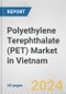 Polyethylene Terephthalate (PET) Market in Vietnam: 2018-2023 Review and Forecast to 2028 - Product Image