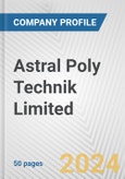 Astral Poly Technik Limited Fundamental Company Report Including Financial, SWOT, Competitors and Industry Analysis- Product Image