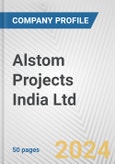 Alstom Projects India Ltd. Fundamental Company Report Including Financial, SWOT, Competitors and Industry Analysis- Product Image