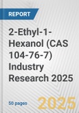 2-Ethyl-1-Hexanol (CAS 104-76-7) Industry Research 2025: Global and Regional Market Trends 2019-2024 and Forecast to 2029- Product Image