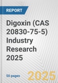 Digoxin (CAS 20830-75-5) Industry Research 2025: Global and Regional Market Trends 2019-2024 and Forecast to 2029- Product Image