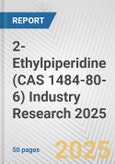 2-Ethylpiperidine (CAS 1484-80-6) Industry Research 2025: Global and Regional Market Trends 2019-2024 and Forecast to 2029- Product Image