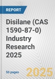 Disilane (CAS 1590-87-0) Industry Research 2025: Global and Regional Market Trends 2019-2024 and Forecast to 2029- Product Image