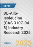 DL-Allo-Isoleucine (CAS 3107-04-8) Industry Research 2025: Global and Regional Market Trends 2019-2024 and Forecast to 2029- Product Image