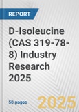 D-Isoleucine (CAS 319-78-8) Industry Research 2025: Global and Regional Market Trends 2019-2024 and Forecast to 2029- Product Image