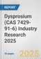 Dysprosium (CAS 7429-91-6) Industry Research 2025: Global and Regional Market Trends 2019-2024 and Forecast to 2029 - Product Image