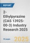 2-Ethylpyrazine (CAS 13925-00-3) Industry Research 2025: Global and Regional Market Trends 2019-2024 and Forecast to 2029 - Product Image