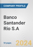 Banco Santander Rio S.A. Fundamental Company Report Including Financial, SWOT, Competitors and Industry Analysis- Product Image