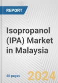 Isopropanol (IPA) Market in Malaysia: 2017-2023 Review and Forecast to 2027- Product Image