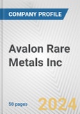 Avalon Rare Metals Inc. Fundamental Company Report Including Financial, SWOT, Competitors and Industry Analysis- Product Image