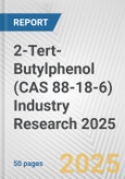 2-Tert-Butylphenol (CAS 88-18-6) Industry Research 2025: Global and Regional Market Trends 2019-2024 and Forecast to 2029- Product Image