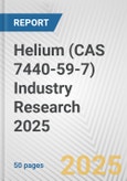 Helium (CAS 7440-59-7) Industry Research 2025: Global and Regional Market Trends 2019-2024 and Forecast to 2029- Product Image