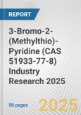 3-Bromo-2-(Methylthio)-Pyridine (CAS 51933-77-8) Industry Research 2025: Global and Regional Market Trends 2019-2024 and Forecast to 2029- Product Image