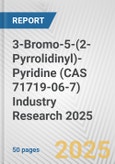 3-Bromo-5-(2-Pyrrolidinyl)-Pyridine (CAS 71719-06-7) Industry Research 2025: Global and Regional Market Trends 2019-2024 and Forecast to 2029- Product Image