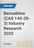 Benzathine (CAS 140-28-3) Industry Research 2025: Global and Regional Market Trends 2019-2024 and Forecast to 2029- Product Image