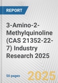 3-Amino-2-Methylquinoline (CAS 21352-22-7) Industry Research 2025: Global and Regional Market Trends 2019-2024 and Forecast to 2029- Product Image