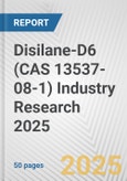 Disilane-D6 (CAS 13537-08-1) Industry Research 2025: Global and Regional Market Trends 2019-2024 and Forecast to 2029- Product Image