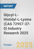 Glycyl-L-Histidyl-L-Lysine (CAS 72957-37-0) Industry Research 2025: Global and Regional Market Trends 2019-2024 and Forecast to 2029- Product Image