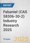 Febantel (CAS 58306-30-2) Industry Research 2025: Global and Regional Market Trends 2019-2024 and Forecast to 2029 - Product Image