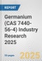 Germanium (CAS 7440-56-4) Industry Research 2025: Global and Regional Market Trends 2019-2024 and Forecast to 2029 - Product Image