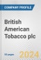 British American Tobacco plc Fundamental Company Report Including Financial, SWOT, Competitors and Industry Analysis - Product Thumbnail Image