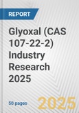 Glyoxal (CAS 107-22-2) Industry Research 2025: Global and Regional Market Trends 2019-2024 and Forecast to 2029- Product Image