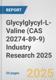 Glycylglycyl-L-Valine (CAS 20274-89-9) Industry Research 2025: Global and Regional Market Trends 2019-2024 and Forecast to 2029- Product Image