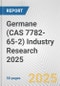 Germane (CAS 7782-65-2) Industry Research 2025: Global and Regional Market Trends 2019-2024 and Forecast to 2029 - Product Image