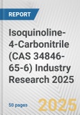 Isoquinoline-4-Carbonitrile (CAS 34846-65-6) Industry Research 2025: Global and Regional Market Trends 2019-2024 and Forecast to 2029- Product Image