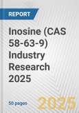 Inosine (CAS 58-63-9) Industry Research 2025: Global and Regional Market Trends 2019-2024 and Forecast to 2029- Product Image