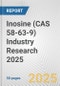 Inosine (CAS 58-63-9) Industry Research 2025: Global and Regional Market Trends 2019-2024 and Forecast to 2029 - Product Image