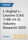 L-Arginyl-L-Leucine (CAS 1188-24-5) Industry Research 2025: Global and Regional Market Trends 2019-2024 and Forecast to 2029- Product Image