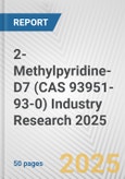 2-Methylpyridine-D7 (CAS 93951-93-0) Industry Research 2025: Global and Regional Market Trends 2019-2024 and Forecast to 2029- Product Image