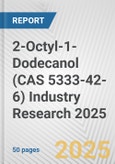 2-Octyl-1-Dodecanol (CAS 5333-42-6) Industry Research 2025: Global and Regional Market Trends 2019-2024 and Forecast to 2029- Product Image